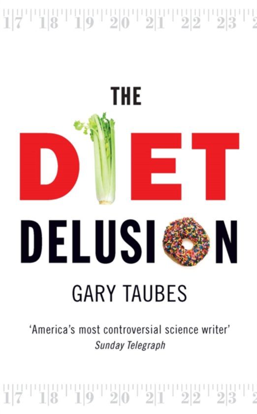 'The Diet Delusion' - Waarom calorieën tellen niet werkt