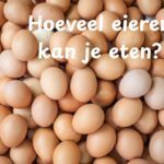 Hoeveel eieren kan je eten